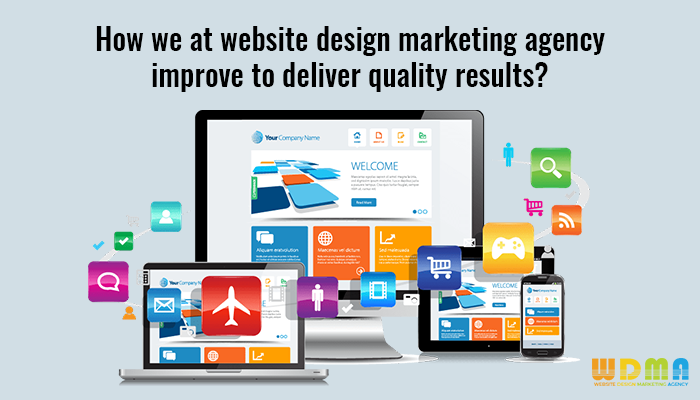 How We At Website Design Marketing Agency In Tampa, Florida Improve To Deliver Quality Results?