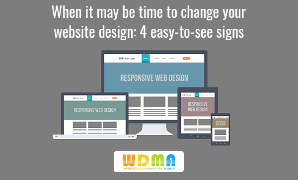 When It May Be Time To Change Your Website Design: 4 Easy-to-see Signs